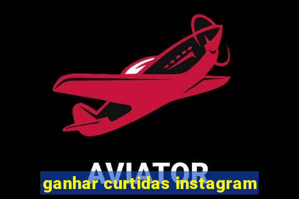 ganhar curtidas instagram